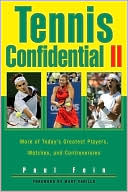 Paul Fein: Tennis Confidential II: More of Today's Greatest Players, Matches, and Controversies