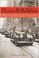 Michael K. Bohn: Heroes and Ballyhoo: How the Golden Age of the 1920s Transformed American Sports