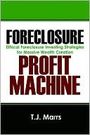 Book cover image of Foreclosure Profit Machine by T J Marrs