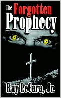 Book cover image of The Forgotten Prophecy by Ray Lecara Jr.