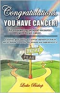 Book cover image of Congratulations, You Have Cancer! by Leslie Bishop
