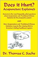 Book cover image of Does It Hurt? Acupuncture Explained by Dr. Thomas C. Sachs