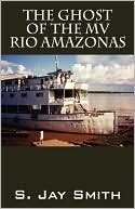 S Jay Smith: The Ghost Of The Mv Rio Amazonas