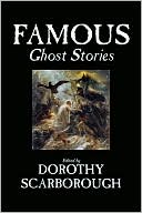Book cover image of Famous Ghost Stories by Dorothy Scarborough