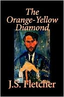 Book cover image of The Orange-Yellow Diamond by J. S. Fletcher