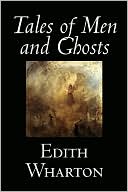 Edith Wharton: Tales of Men and Ghosts