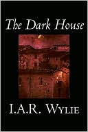Book cover image of The Dark House by I. A.R. Wylie