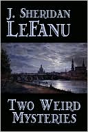 Book cover image of Two Weird Mysteries by Joseph Sheridan Le Fanu