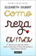 Book cover image of Come, reza, ama (Eat, Pray, Love) by Elizabeth Gilbert
