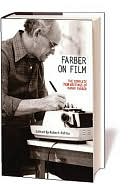 Book cover image of Farber on Film: The Complete Film Writings of Manny Farber by Manny Farber