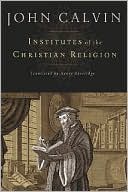 Book cover image of Institutes of the Christian Religion by John Calvin