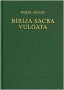 Robert Weber: Biblia Sacra Vulgata (Vulgate): Holy Bible in Latin