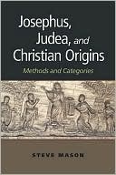 Steve Mason: Josephus, Judea, and Christian Origins