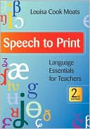 Louisa Cook Moats: Speech to Print: Language Essentials for Teachers:
