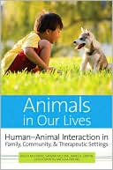Peggy McCardle: Animals in Our Lives: Human-Animal Interaction in Family, Community, and Therapeutic Settings: