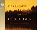 Book cover image of For the Tough Times: Reaching Toward Heaven for Hope by Max Lucado