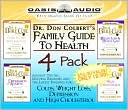 Don Colbert: Dr. Don Colbert's Family Guide to Health: Colds, Weight Loss, Depression and High Cholesterol, Vol. 1