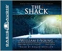 William Paul Young: The Shack: Where Tragedy Confronts Eternity
