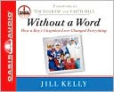 Book cover image of Without a Word: How a Boy's Unspoken Love Changed Everything by Jill Kelly