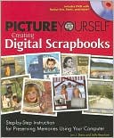 Book cover image of Picture Yourself Creating Digital Scrapbooks: Step-by-Step Instruction for Preserving Memories Using Your Computer by Lori J. Davis