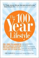 Book cover image of The 100 Year Lifestyle: Dr. Plasker's Breakthrough Solution for Living Your Best Life - Every Day of Your Life! by Eric Plasker