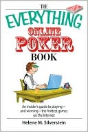 Book cover image of The Everything Online Poker Book: An Insider's Guide to Playing-and Winning-the Hottest Games on the Internet by Helene M. Silverstein
