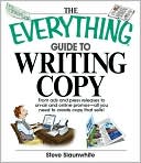 Steve Slaunwhite: The Everything Guide To Writing Copy: From Ads and Press Release to On-Air and Online Promos--All You Need to Create Copy That Sells