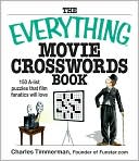 Book cover image of The Everything Movie Crosswords Book: 150 A-list Puzzles That Film Fanatics Will Love by Charles Timmerman