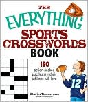Charles Timmerman: The Everything Sports Crosswords Book: 150 Action-Packed Puzzles Armchair Athletes Will Love