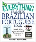 Book cover image of The Everything Learning Brazilian Portuguese Book: Speak, Write, and Understand Basic Portuguese in No Time by Fernanda Ferreira