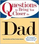 Stuart Gustafson: Questions To Bring You Closer To Dad: 100+ Conversation Starters for Fathers and Children of Any Age!