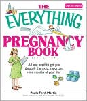 Paula Ford-Martin: The Everything Pregnancy Book: All You Need to Get You Through the Most Important Nine Months of Your Life