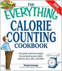 Book cover image of Everything Calorie Counting Cookbook: Calculate your daily caloric intake--and fat, carbs, and daily fiber--with these 300 delicious recipes by Paula Conway