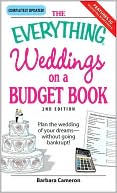 Barbara Cameron: Everything Weddings on a Budget Book: Plan the wedding of your dreams--without going bankrupt!