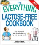 Jan McCracken: Everything Lactose Free Cookbook: Easy-to-prepare, low-dairy alternatives for your favorite meals