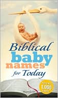 Book cover image of Biblical Baby Names for Today: The Inspiration you need to make the perfect choice for you baby! by Meera Lester