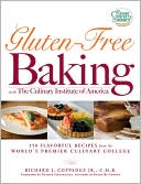 Richard J. Coppedge Jr.: Gluten-Free Baking with The Culinary Institute of America: 150 Flavorful Recipes from the World's Premier Culinary College
