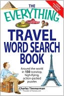 Charles Timmerman: The Everything Travel Word Search Book: Around the world in 150 non-stop, high-flying, action packed puzzles