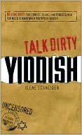 Book cover image of Talk Dirty Yiddish: Beyond Drek: The curses, slang, and street lingo you need to know when you speak Yiddish by Ilene Schneider