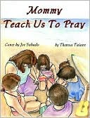 Book cover image of Mommy Teach Us to Pray by Theresa Talaro