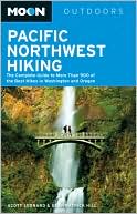 Book cover image of Moon Pacific Northwest Hiking: The Complete Guide to More Than 900 of the Best Hikes in Washington and Oregon by Scott Leonard