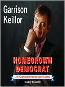 Garrison Keillor: Homegrown Democrat: A Few Plain Thoughts from the Heart of America