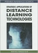 Mahbubur Rahman Syed: Strategic Applications of Distance Learning Technologies: Advances in Distance Education Technologies