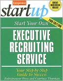 Entrepreneur Press: Start Your Own Executive Recruiting Service: Your Step-by-Step Guide to Success