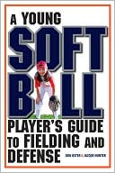 Book cover image of A Young Softball Player's Guide to Fielding and Defense by Don Oster