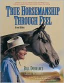 Book cover image of True Horsemanship through Feel by Bill Dorrance