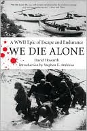 David Howarth: We Die Alone: A WWII Epic of Escape and Endurance