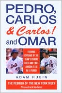 Adam Rubin: Pedro, Carlos (and Carlos!) and Omar: The Rebirth of the New York Mets