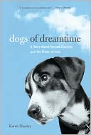 Book cover image of Dogs of Dreamtime: A Story About Second Chances and the Power of Love by Karen Shanley