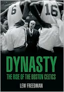Book cover image of Dynasty: The Rise of the Boston Celtics by Lew Freedman
